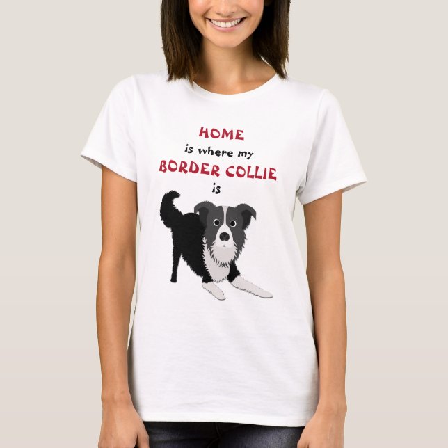 Zuhause ist dort, wo Border Collie ist T-Shirt (Vorderseite)