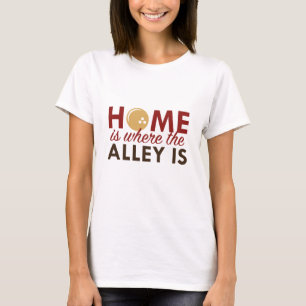Zuhause ist dort, wo das Alley ist T-Shirt