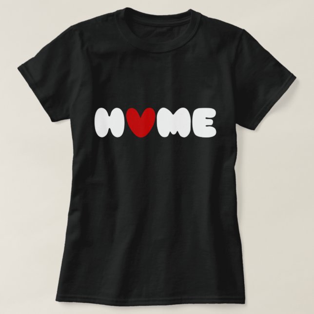 Zuhause ist dort, wo das Herz T - Shirt ist (Design vorne)