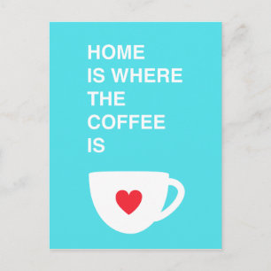 Zuhause ist dort, wo der Kaffee ist Postkarte