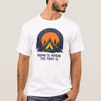 Zuhause ist dort, wo der Zelt ist - Camping T-Shirt