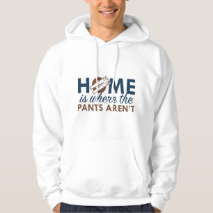 Zuhause ist dort, wo die Hose nicht ist Hoodie