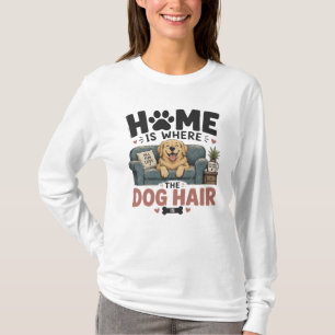 Zuhause ist dort, wo die Hundehaare sind T-Shirt
