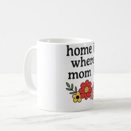 Zuhause ist dort, wo Mama ist Kaffeetasse