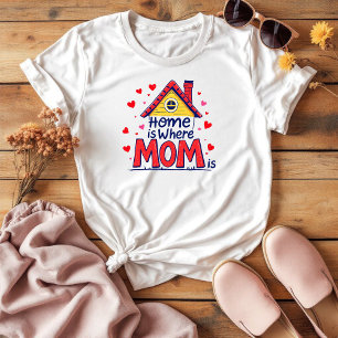 Zuhause ist dort, wo Mama ist Muttertag T-Shirt