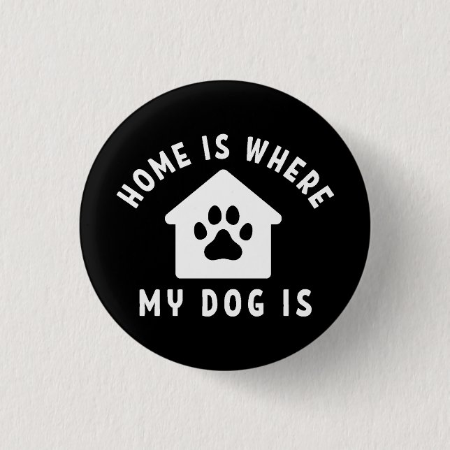 Zuhause ist dort, wo mein Hund ist Button (Vorderseite)
