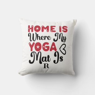 Zuhause ist dort, wo mein Yoga Mat Kissen