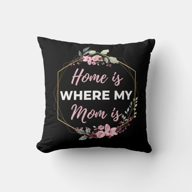 Zuhause ist dort, wo meine Mama ist Kissen (Vorderseite)