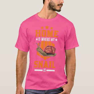 Zuhause ist dort, wo meine Schnecke ist T-Shirt