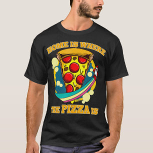 Zuhause ist dort, wo Pizza Pizzapees mit Rakete is T-Shirt