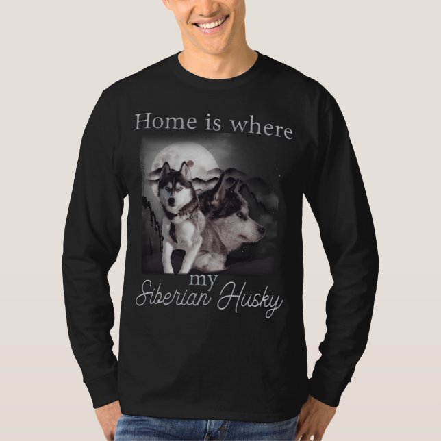 Zuhause ist hier mein sibirischer Husky T-Shirt (Vorderseite)