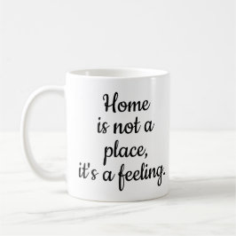 Zuhause ist kein Ort, sondern ein Gefühl Kaffeetasse
