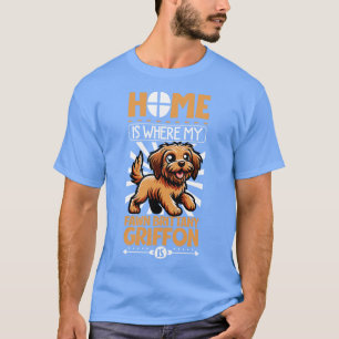 Zuhause ist mit meinem Griffon Fauve de Bretagne T-Shirt