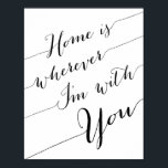 Zuhause ist überall dort, wo ich bei dir bin, wo i poster<br><div class="desc">Zuhause ist,  wo immer ich mit dir Poster bin,  drucken in schwarz-weiß. Ein schönes Zitat,  um Ihre Liebe auszudrücken.</div>