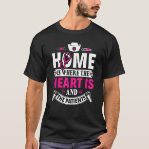 Zuhause ist, wo das Herz ist und die Patienten Hom T-Shirt