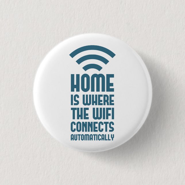 Zuhause ist, wo das WIFI automatisch anschließt Button (Vorderseite)