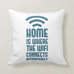 Zuhause ist, wo das WIFI automatisch anschließt Kissen