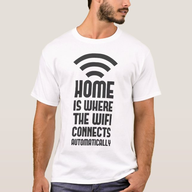 Zuhause ist, wo das WIFI automatisch anschließt T-Shirt (Vorderseite)