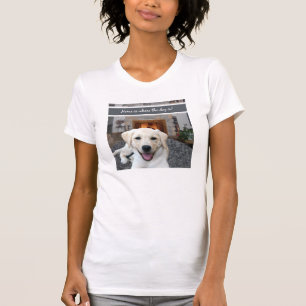 Zuhause ist, wo der Hund ist T-Shirt