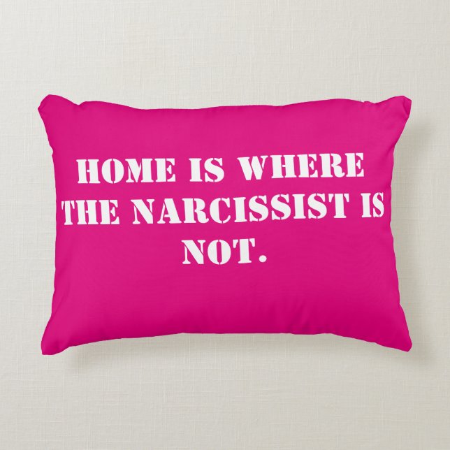 Zuhause ist, wo der Narcissist nicht Kissen (Vorderseite)