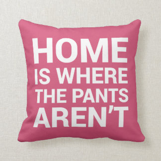 Zuhause ist, wo die Hosen nicht rosa Typografie Kissen