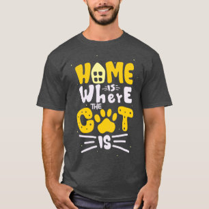 Zuhause ist, wo die Katze Feline Lover Fun Zitat i T-Shirt