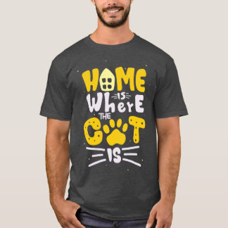 Zuhause ist, wo die Katze Feline Lover Fun Zitat i T-Shirt