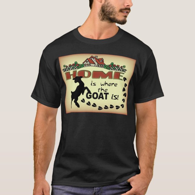 ZUHAUSE IST, WO DIE ZIEGE IST T-Shirt (Vorderseite)