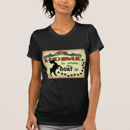 ZUHAUSE IST, WO DIE ZIEGE IST T-Shirt