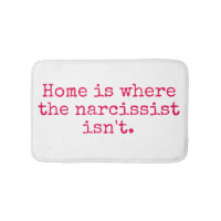 Zuhause ist, wo ein Narcissist nicht Bad-Matte ist