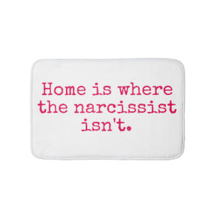 Zuhause ist, wo ein Narcissist nicht Bad-Matte ist Badematte