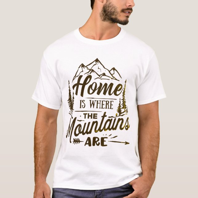 Zuhause ist, wo Gebirge sind Typografie T - Shirt (Vorderseite)
