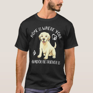 Zuhause ist, wo Ihr Labrador-Retriever Labrador Hu T-Shirt
