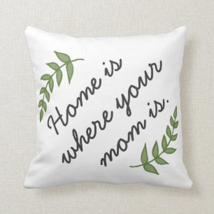 Zuhause ist, wo Ihre Mamma Geschenk der Mutter das Kissen