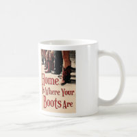 Zuhause ist, wo Ihre Stiefel Tasse sind