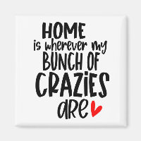 Zuhause ist, wo immer mein Haufen Crazies sind