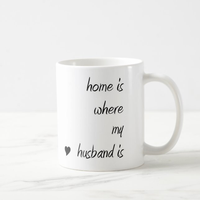 Zuhause ist, wo mein Ehemann Tasse ist (Rechts)