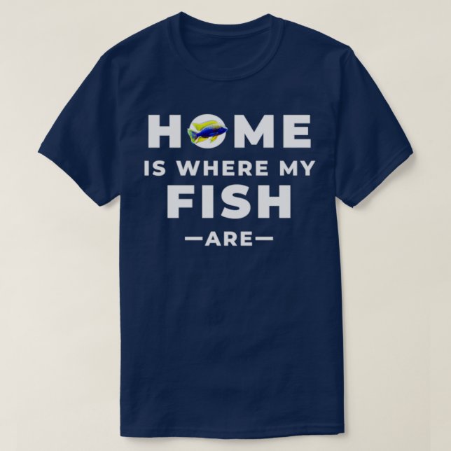 Zuhause ist, wo mein Fisch ist T-Shirt (Design vorne)