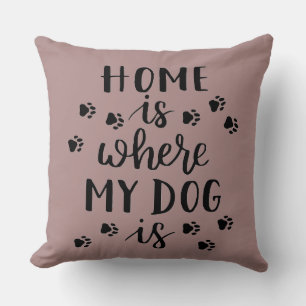 Zuhause ist, wo mein Hund ist. Dekorkissen Kissen
