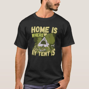Zuhause ist, wo mein Zelt ist Camping Nature Motor T-Shirt