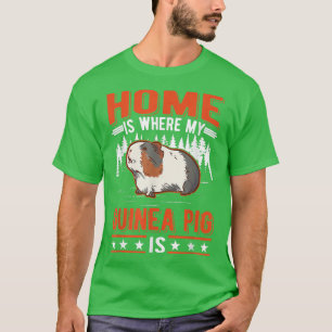 Zuhause ist, wo meine Guinea Pig ist T-Shirt