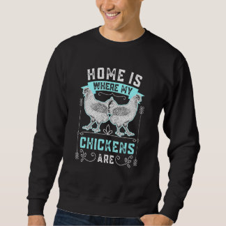 Zuhause ist, wo meine Hühner Hühner sind Geflügel  Sweatshirt