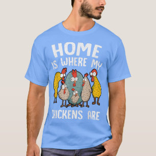 Zuhause ist, wo meine Hühner lustige Hühner sind L T-Shirt