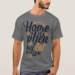 Zuhause ist, wo meine Katze ist Cat Mama Cat Lover T-Shirt