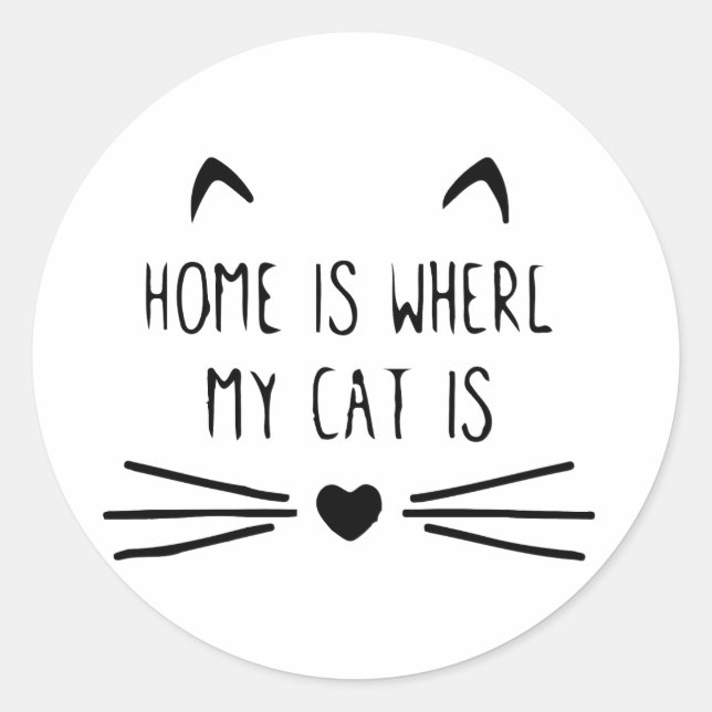 Zuhause ist, wo meine Katze ist: Katzen Liebhaber, Runder Aufkleber (Vorderseite)