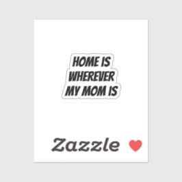 Zuhause ist, wo meine Mutter ist Aufkleber
