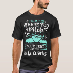 Zuhause ist, wo Sie Ihre Zelte und Ihre Wifi-Wo pi T-Shirt