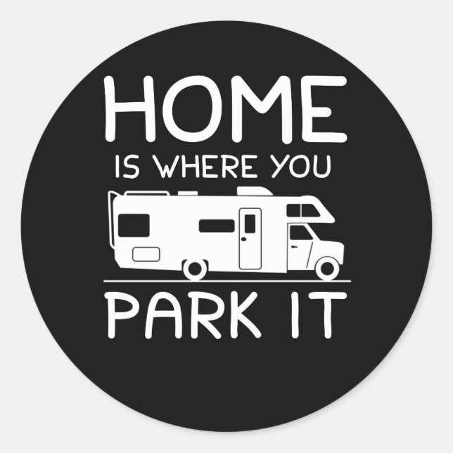 Zuhause ist, wo Sie parken es Funny Camper Runder Aufkleber (Vorderseite)