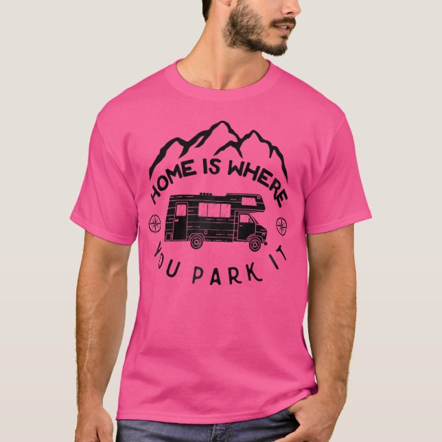 Zuhause ist, wo Sie parken Es Funny Camping Wander T-Shirt (Vorderseite)