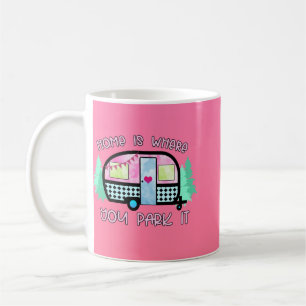 Zuhause ist, wo Sie Parken IT Camper Kaffeetasse